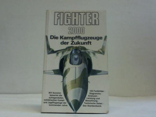 Gunston, Bill - Fighter 2000. Die Kampfflugzeuge der Zukunft