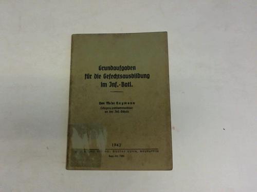 Haymann, Major - Grundaufgaben fr die Gefechtsausbildung im Inf.-Batl.