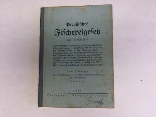 Fischerei - Preuisches Fischereigesetz vom 11. Mai 1916 nebst Ausfhrungsanweisung und Polizeiverordnung (Fischereiordnung) - Richtlinien fr die Regelung der Fischereiaufsicht in den Binnengewssern - Dienstanweisung fr Staatliche Fischereiaufseher in den Binnengewssern - Anleitung zur Beaufsichtigung der Fischerei in den Binnengewssern durch die Beamten der Ortspolizeibehrden, der Landjgerei und des Reichswasserschutzes - Erla und Merkblatt fr amtlich verpflichtete private Fischereiaufseher