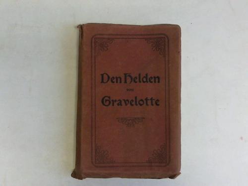 Gravelotte, Kriegsgrber-Wrter (Hrsg.) - Den Helden von Gravelotte. Leporello