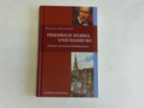 Bienwald, Susanne - Lauter zerrissene Verhltnisse. Friedrich Hebbel und Hamburg