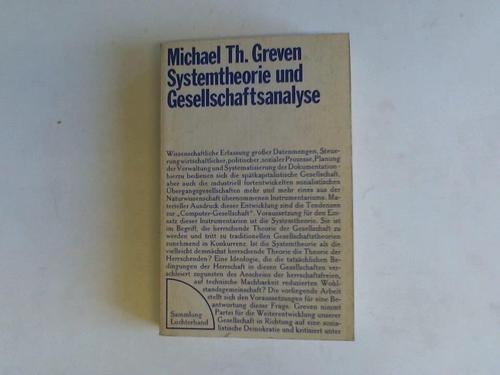 Greven, Michael Th. - Systemtheorie und Gesellschaftsanalyse. Kritik der Werte und Erkenntnismglichkeiten in Gesellschaftsmodellen der kybernetischen Systemtheorie