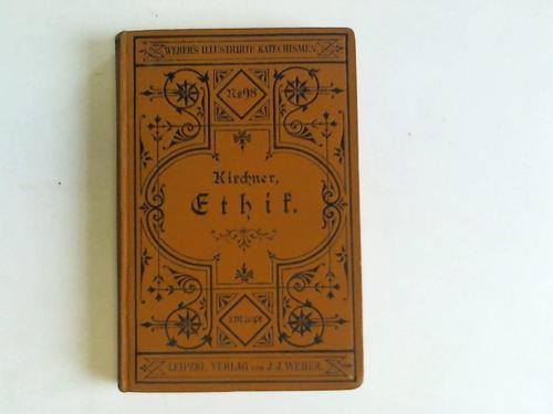 Kirchner, Friedrich - Ethik. Katechismus der Sittenlehre