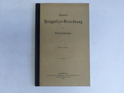 Elsa-Lothringen - Allgemeine Bergpolizei-Verordnung fr Elsa-Lothringen