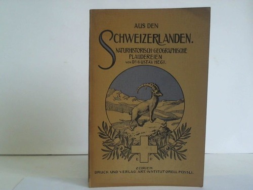 Hegi, Gustav - Aus den Schweizerlanden. Naturhistorisch-geographische Plaudereien
