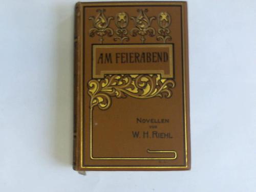 Riehl, W.H. - Am Feierabend. Sechs neue Novellen