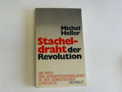 Heller, Michel - Stacheldraht der Revolution. Die Welt der Konzentrationslager in der sowjetischen Literatur