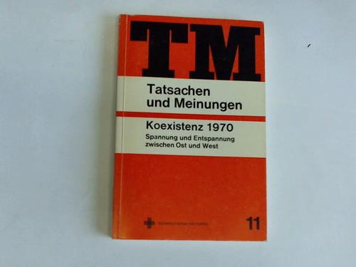 Autorenkollektiv (Hrsg.) - Koexistens 1970. Spannung und Entspannung zwischen Ost und West