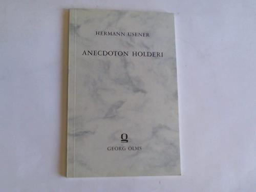 Usener, Hermann - Anecdoton Holderi. ein Beitrag zu Geschichte Roms in ostgotischer Zeit. Festschrift zur Begrung der XXXII. versammlung deutscher Philologen und schulmnner in Wiesbaden