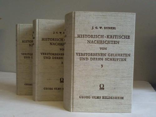 Dunkel, Johann Gottlieb Wilhelm - Allgemeines Gelehrten-Lexicon. Historisch-kritische Nachricht von verstorbenen Gelehrten und deren Schriften. 3 Bnde. Beigebunden (in Bd. 3) ist: Hauber, Ernst Christian:  Beytrag zum Jcherischen Gelehrtenlexikon