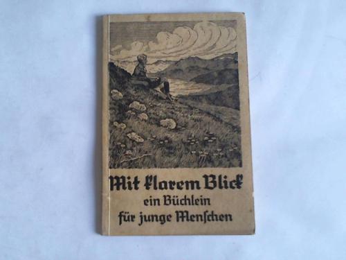 Bach, Hermann - Mit klarem Blick. Ein Bchlein fr junge Menschen