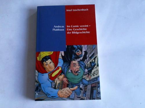 Platthaus, Andreas - Im Comic vereint - Eine Geschichte der Bildgeschichte