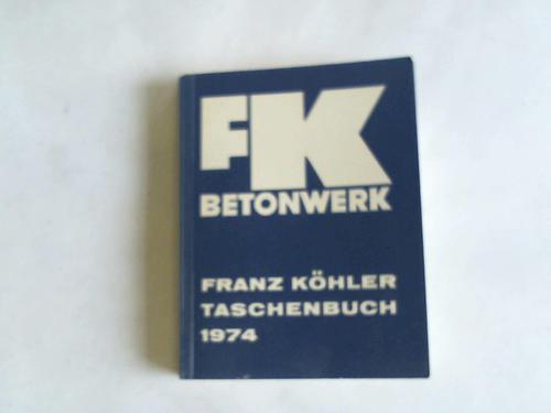 Franz Khler Betonwerk - Franz Khler Taschenbuch 1974