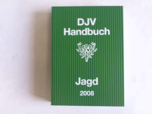 Deutscher Jagdschutzverband (DJV) - DJV-Handbuch Jagd 2008