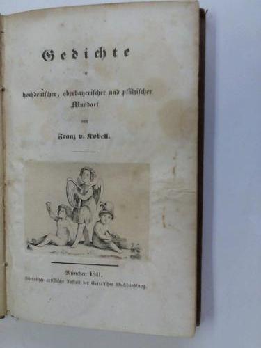 Kobell, Franz von - Gedichte in hochdeutscher, oberbayerischer und pflzischer Mundart