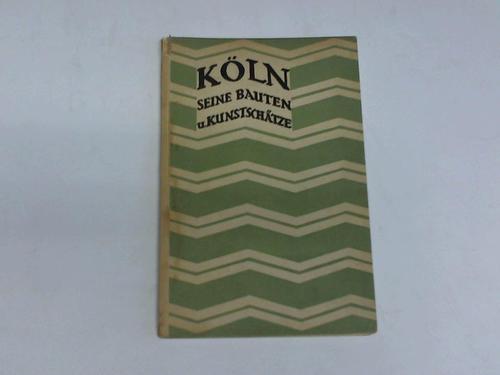 Reiners, Heribert - Kln, seine Bauten und Kunstschtze. Ein Fhrer