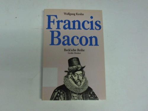 Krohn, Wolfgang - Francis Bacon