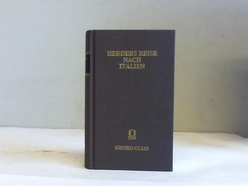 Herder, Johann Gottfried von - Herders Reise nach Italien. Herders Briefwechsel mit seiner Gattin, vom August 1788 - Juli 1789. Herausgegeben von Heinrich Dntzer und Ferdinand Gottfried von Herder