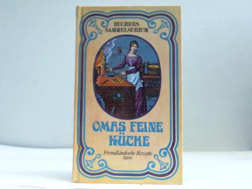 Villiers, A. de - Omas feine Kche 1900. Eine Sammlung erprobter fremdlndischer Kochrezepte fr Feinschmecker