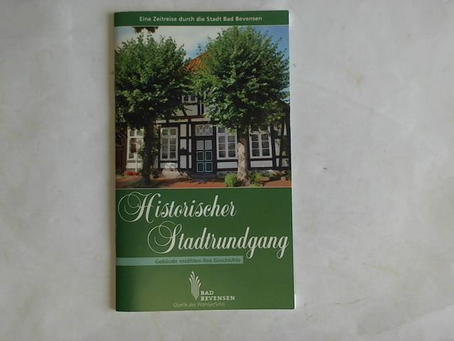 Historisches Bevensen e.V. (Hrsg.) - Historischer Stadtrundgang. Eine Zeitreise durch die Stadt Bad Bevensen. Gebude erzhlen ihre Geschichte