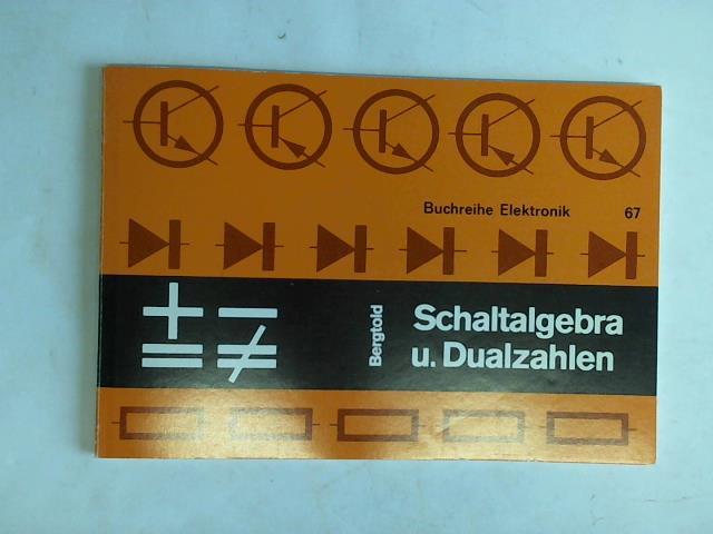 Bergtold, Fritz - Schaltalgebra und Dualzahlen
