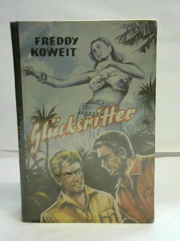 Koweit, Freddy - Glcksritter. Tropenroman