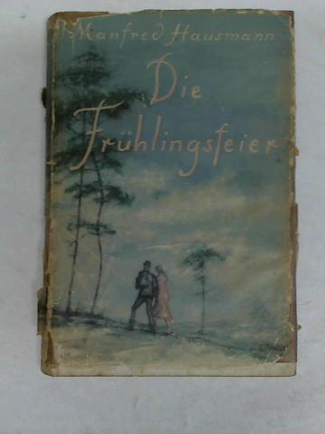 Hausmann, Manfred - Die Frhlingsfeier. Gesammelte Novellen