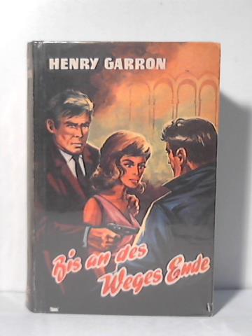 Garron, Henry - Bis an des Weges Ende