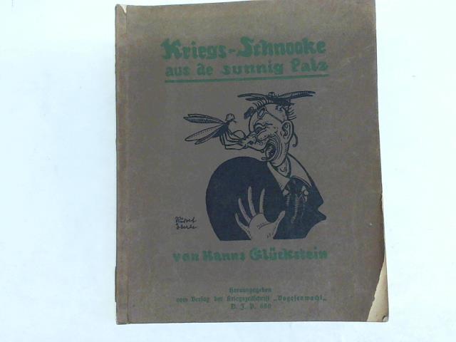 Glckstein, Hanns - Kriegs-Schnooke aus de sunnig Palz. Kriegsberichte umn Gedichte vun de freehlich Heimatfront
