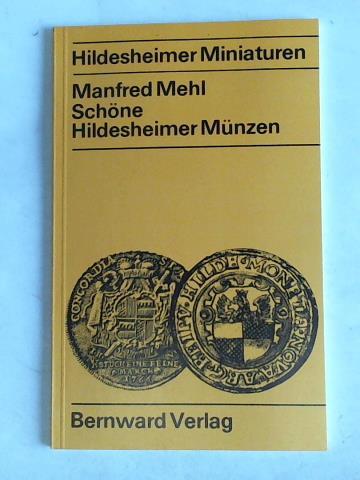 Mehl, Manfred - Schne Hildeheimer Mnzen. Geprge der Stadt und des Bistums