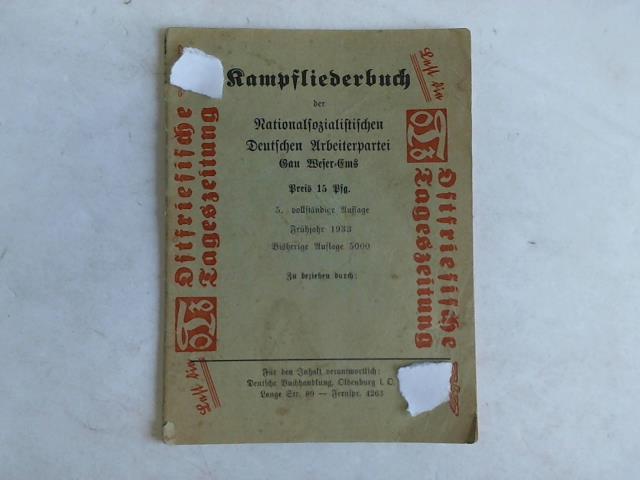 Ostfriesische Tageszeitung - Kampfliederbuch der Nationalsozialistischen Deutschen Arbeiterpartei Gau Weser-Ems. Frhjahr 1933