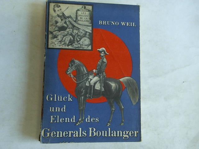 Weil, Bruno - Glck und elend des Generals Boulanger