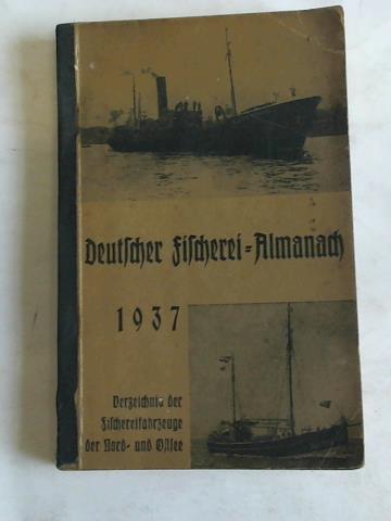 Nautische Abteilung des Admirals der Kriegsmarine (Hrsg.) - Deutscher Fischerei-Almanach 1937. Verzeichnis der Fischerfahrzeuge der Nord- und Ostsee