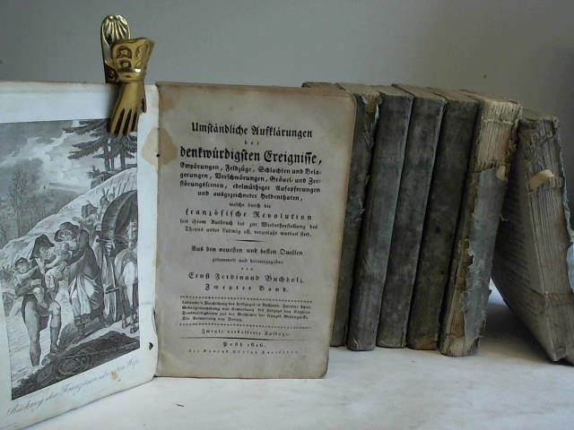 Buchholz, Ernst Ferdinand (Hrsg.) - Umstndliche Aufklrungen der denkwrdigsten Ereignisse, Emprungen, Feldzge, Schlachten und Belagerungen, Verschwrungen, Gruel- und Zerstrungsscenen, edelmthiger Aufopferungen und ausgezeichneter Heldenthaten, welche durch die franzsische Revolution seit ihrem Ausbruch bis zur Wiederherstellung des Throns unter Ludwig 18. veranlat worden sind. Aus den neuesten und besten Quellen gesammelt und herausgegeben. 9 Bnde der Reihe