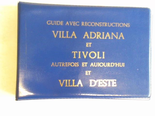 Catia Caprino - Guide avec Reconstructions La Villa Adriana. Autrefois et Aujourd`Hui