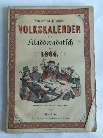 Kalisch, D.(Hrsg.) - Humoristisch-satyrischer Volkskalender des Kladderadatsch fr 1864. XV. Jahrgang