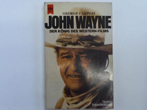 Carpozi, George - John Wayne. Der Knig des Western-Films