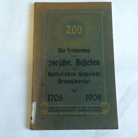 Grube, K. - Zur Geschichte der Hatholischen Gemeinde in Braunschweig. Fest-Gabe zum 200jhrigen Bestande derselben Braunschweig 1908