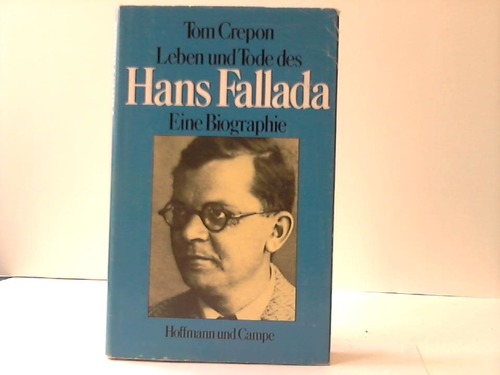 Crepon, Tom - Leben und Tode des Hans Fallada