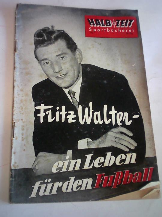 Beckmann, Arno - Fritz Walter - ein Leben fr den Fuball
