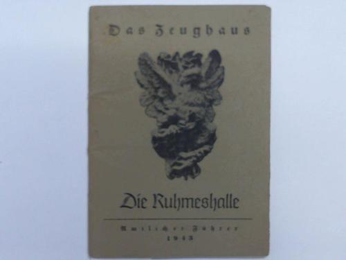 Amtlicher Fhrer - Das Zeughaus. Die Ruhmeshalle