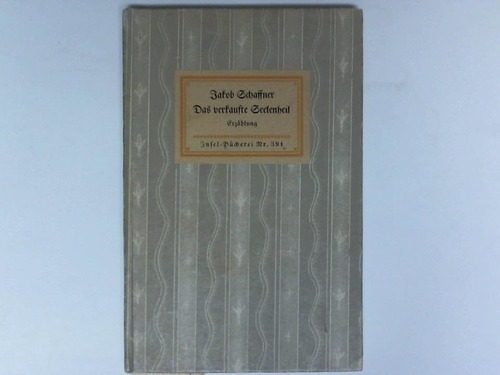 Schaffner, Jakob - Das verkaufte Seelenheil. Eine Erzhlung