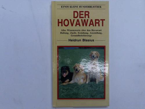 Blasius, Heidrun - Der Hovawart. Alles wissenswerte ber den Hovawart. Haltung, Zucht, Erziehung, Ausstellung, Gesundheitsfrsorge