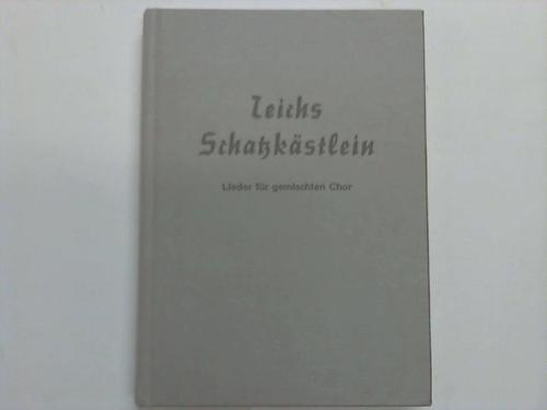 Teich, Otto - Teichs Schatzkstlein. 116 Lieder fr gemischten Chor