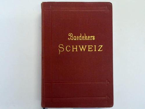 Baedeker, Karl - Die Schweiz nebst den angrenzenden Teilen von Oberitalien, Savoyen und Tirol. Handbuch fr Reisende