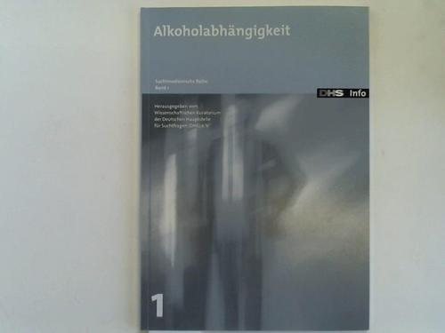 Wissenschaftliches Kuratorium Suchtfragen (Hrsg.) - Alkoholabhngigkeit. Suchtmedizinische Reihe, Band 1