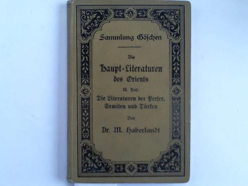 Haberlandt, M. - Die Haupt-Literaturen des Orients. II. Teil: Die Literaturen der Perser, Semiten und Trken