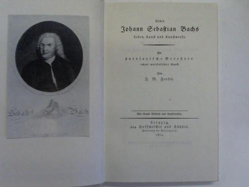 Forkel, T. N. - Ueber Johann Sebastian Bachs Leben, Kunst und Kunstwerke