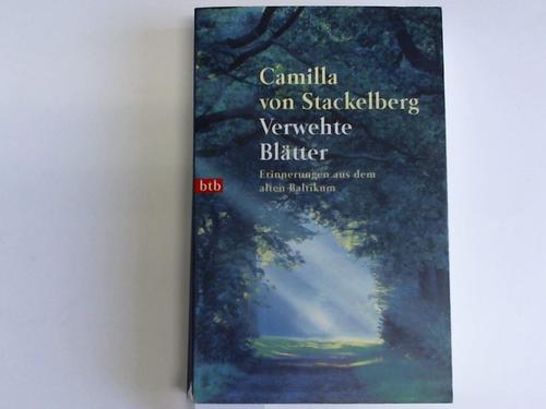 Stackelberg, Camilla von - Verwehte Bltter. Erinnerungen aus dem alten Baltikum