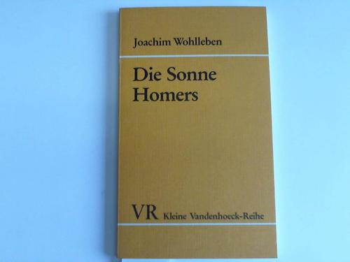 Wohlleben, Joachim - Die Sonne Homers. Zehn Kapitel deutscher Homer-Begeisterung. Von Winckelmann bis Schliemann